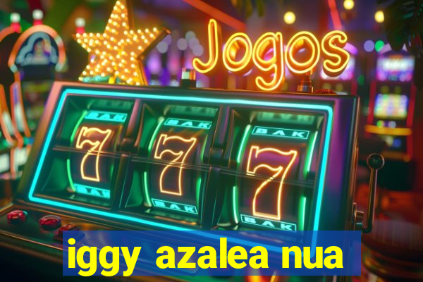 iggy azalea nua